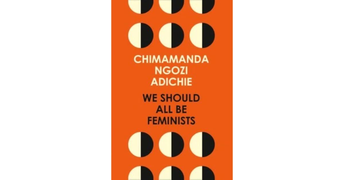 Chimamanda Ngozi Adichie’s ‘We Should All Be Feminists’: A Manifesto for Gender Equality in the 21st Century