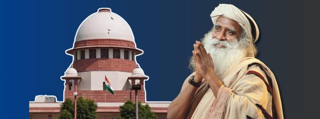Sadhguru’s Isha Foundation case: SC Takes Over Plea from Madras HC